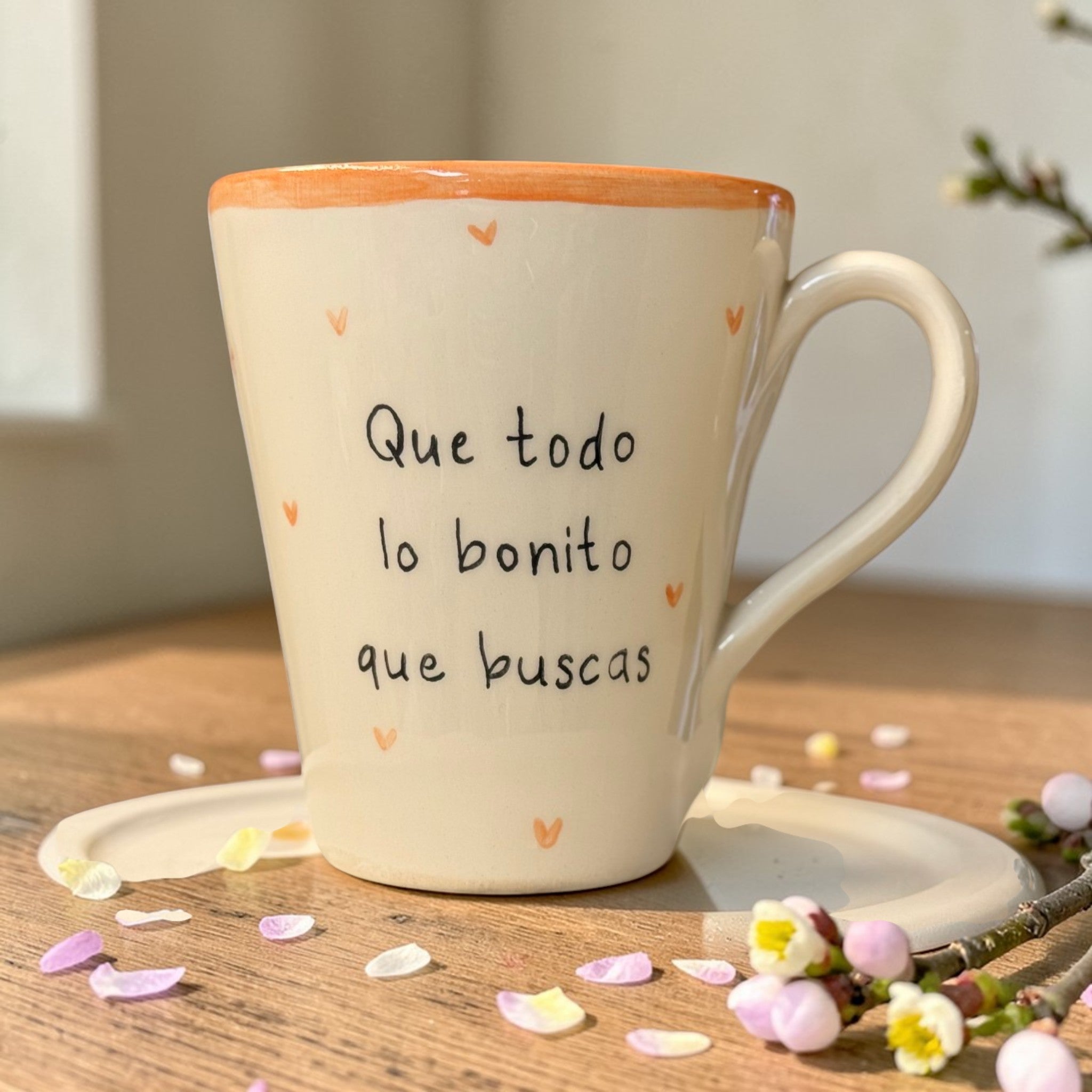 «Que todo lo bonito que buscas te encuentre, y se quede contigo» · Taza cónica