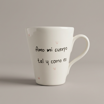 «Amo mi cuerpo tal como es» · Taza cónica